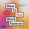 How To Not Work F...