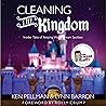Cleaning the Kingdom: Insider Tales of Keeping Walt's Dream Spotless Cleaning the Kingdom: Insider Tales of Keeping Walt's Dream Spotless