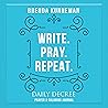 Write. Pray. Repeat.: An Interactive Journal for Writing Your Own Biblical Declarations