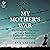 My Mother's War: The Incredible True Story of How a Resistance Member Survived Three Concentration Camps
