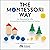 The Montessori Way, Revised and Expanded: An Education for Life; A Comprehensive Guide for Parents and Teachers