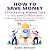 How to Save Money by Luka Benson