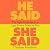 He Said, She Said: Truth, T...