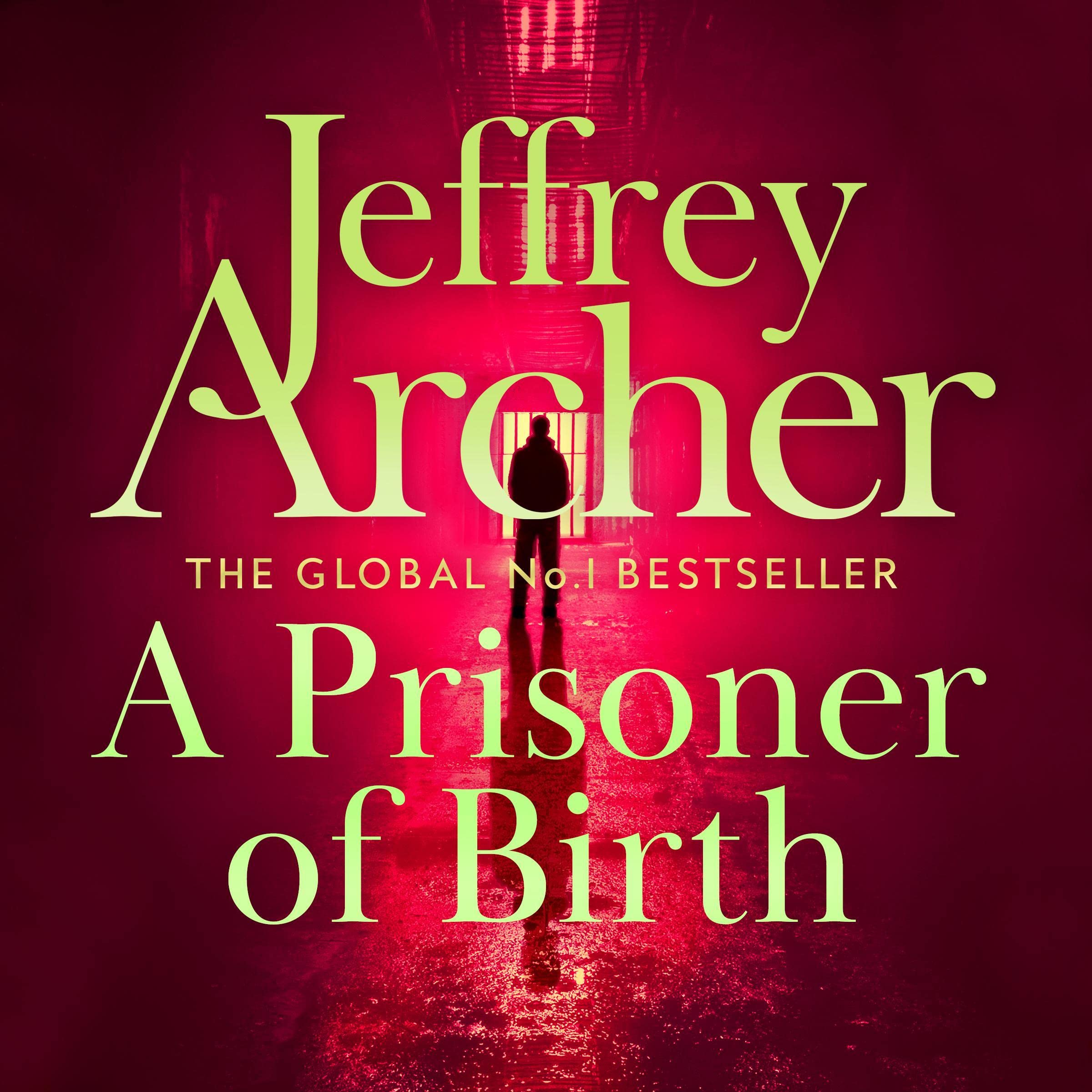 A Prisoner of Birth: The Compulsive And Gripping Thriller From International Bestselling Author Jeffrey Archer