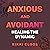 Anxious and Avoidant: Healing the Dynamic