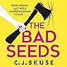 The Bad Seeds by C.J. Skuse