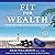 Fit for Wealth: 7 Breakthrough Strategies for Elite Health and Abundant Wealth