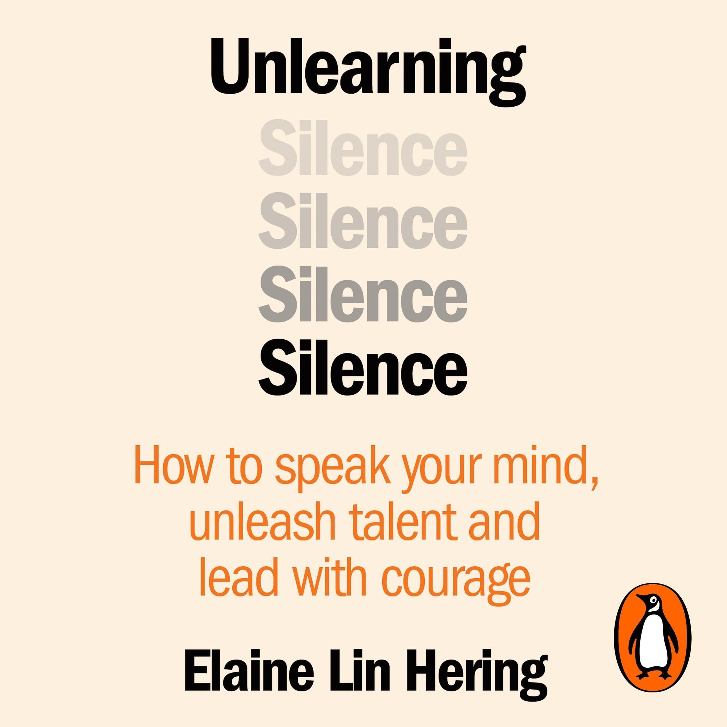 Unlearning Silence: How to speak your mind, unleash talent and lead with courage (Audible Audio)