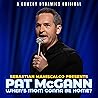 Sebastian Maniscalco Presents: Pat McCann When's Mom Gonna Be Home?