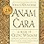 Anam Cara (Twenty-Fifth Anniversary Edition): A Book of Celtic Wisdom