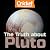 The Truth About Pluto