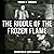 The Riddle of the Frozen Flame