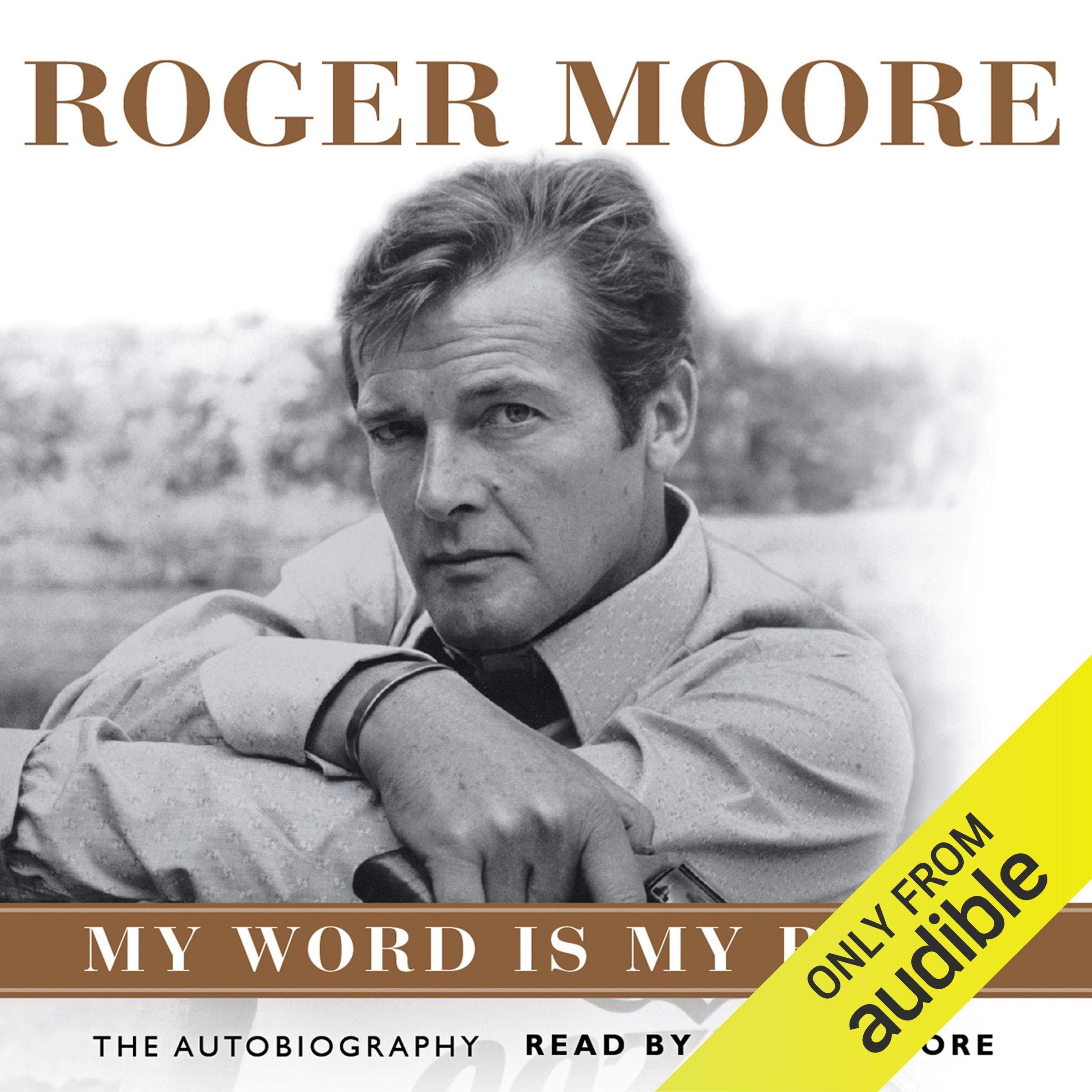 Roger Moore: My Word Is My Bond