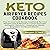 Keto Air Fryer Recipes Cookbook: The #1 Low Carb Recipe Cookbook for Fast Weight Loss & Ketosis in 2 Days (Includes Ketogenic Desserts - Vegetarian Meals, Beginners Guide and More!)