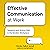 Effective Communication at Work: Speaking and Writing Well in the Modern Workplace
