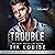 Trouble: An Enemies-to-Lovers, Billionaire Boss Romance (Stand-Alone)