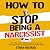 How to Stop Being a Narciss...