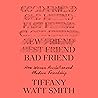 Bad Friend: How W...