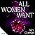 All Women Want: An intimate look inside women's love lives and pursuits of pleasure, for readers of THREE WOMEN, COME AS YOU ARE and WANT
