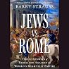 Jews vs. Rome: Two Centuries of Rebellion Against the World's Mightiest Empire