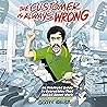 The Customer Is Always Wrong: An Unhinged Guide to Everything That Sucks About Work (from an Angry Retail Guy) The Customer Is Always Wrong: An Unhinged Guide to Everything That Sucks About Work (from an Angry Retail Guy)