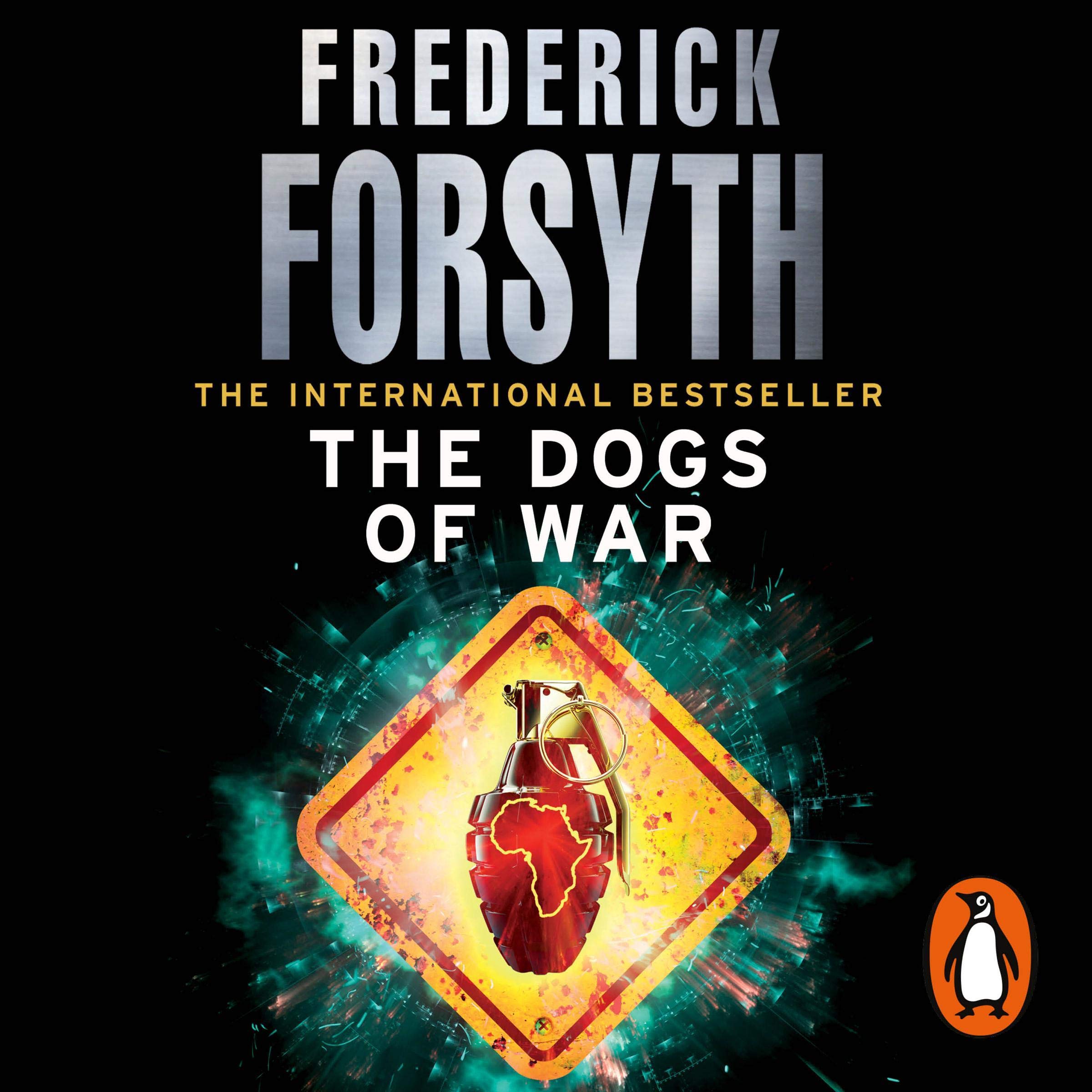 The Dogs Of War: A legendary thriller from the international bestselling author of The Day of the Jackal, now a major TV series starring Eddie Redmayne