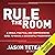 Rule the Room: A Unique, Pr...