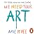 We Need Your Art: Stop Messing Around and Make Something