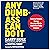 Any Dumb-Ass Can Do It by Garry Ridge