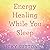 Energy Healing While You Sleep