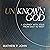 The Unknown God: A Journey with Jesus from East to West