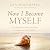 Now I Become Myself: How Deep Grace Heals Our Shame and Restores Our True Self