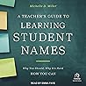 A Teacher's Guide to Learning Student Names: Why You Should, Why It’s Hard, How You Can: Teaching, Engaging, and Thriving in Higher Ed, Book 2
