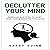 Declutter Your Mind: Simple Action Plan to Quiet Your Mind & Negative Thoughts