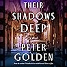 Their Shadows Deep: A Novel
