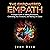 The Empowered Empath: A Simple Guide on Setting Boundaries, Controlling Your Emotions, and Making Life Easier