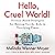 Hello, Cruel World!: Science-Based Strategies for Raising Terrific Kids in Terrifying Times