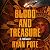 Blood and Treasure