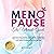 Menopause: The Ultimate Guide: Overcome Hot Flashes, Mood Swings, Weight Gain, Brain Fog and Symptoms That Drive You Mad, to Help You Smile and Embrace Your New Normal