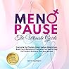 Menopause: The Ultimate Guide: Overcome Hot Flashes, Mood Swings, Weight Gain, Brain Fog and Symptoms That Drive You Mad, to Help You Smile and Embrace Your New Normal