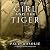 The Girl and the Tiger: A Novel