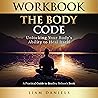 Workbook: The Body Code: Unlocking Your Body's Ability to Heal Itself (Health, Dieting & More, Book 1)