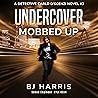 Undercover: Mobbed Up: The Detective Carlo D'Scenzi Series, Book 3