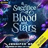 A Sacrifice of Blood and Stars: An Astromance: A Sacrifice of Blood and Stars, Book 1 A Sacrifice of Blood and Stars: An Astromance: A Sacrifice of Blood and Stars, Book 1