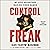 Control Freak: My Epic Adve...