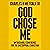 God Chose Me: Untouchable Confidence for the Unstoppable Christian
