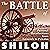 The Battle of Shiloh: Personal Recollections from Generals to Privates