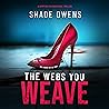 The Webs You Weave