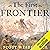 The First Frontier: The Forgotten History of Struggle, Savagery, and Endurance in Early America