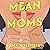 Mean Moms